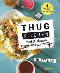 Kniha Thug Kitchen: Fuck(t) drsná veganská kuchařka